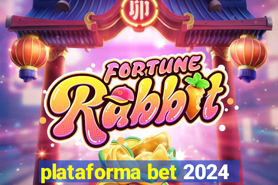 plataforma bet 2024